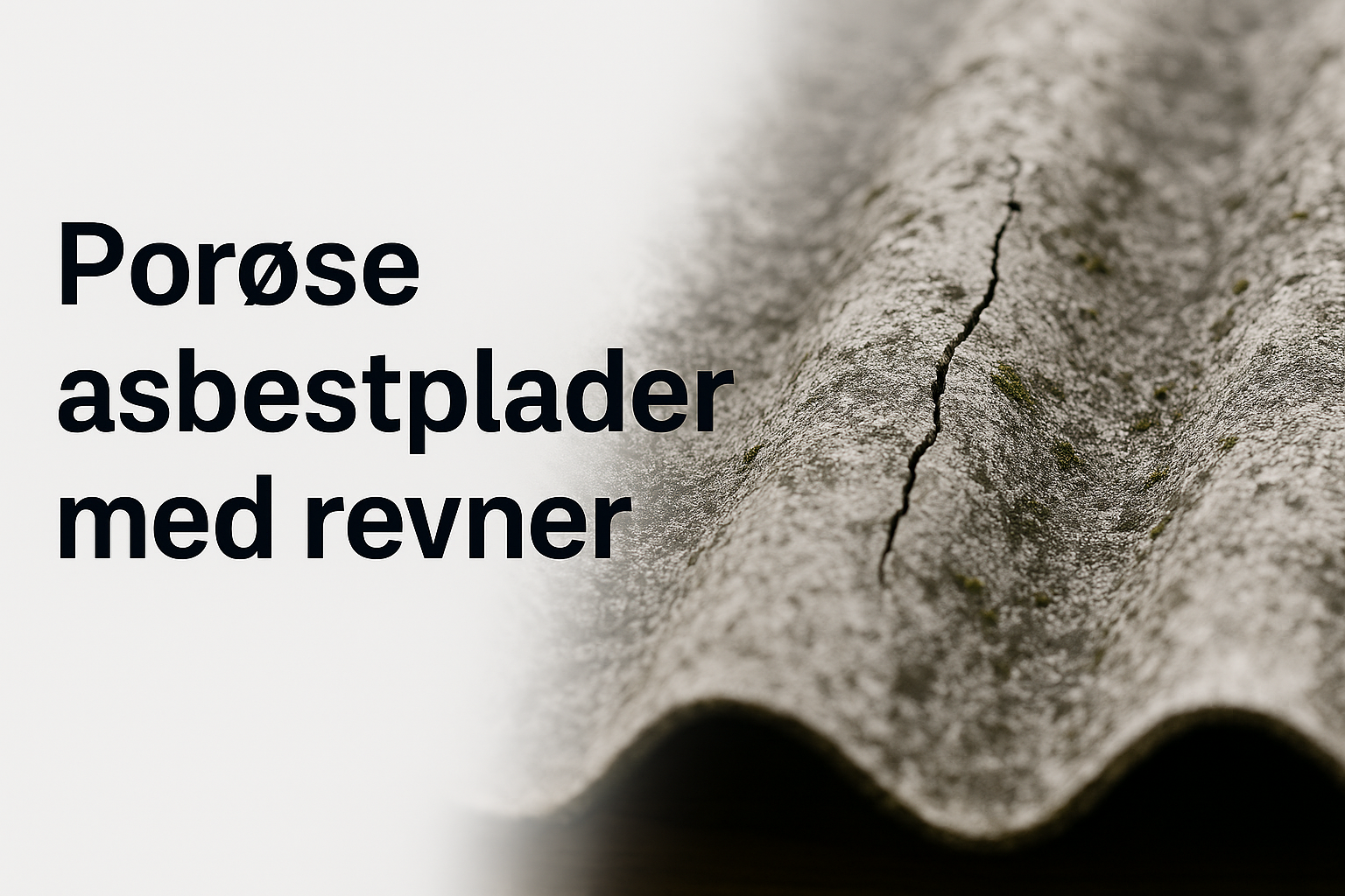 Asbesttage bliver farlige når de bliver porøse eller revner